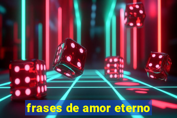 frases de amor eterno